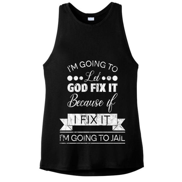 I'm Going To Let God Fix It Because If I Fix It Ladies PosiCharge Tri-Blend Wicking Tank
