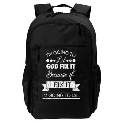 I'm Going To Let God Fix It Because If I Fix It Backpack
