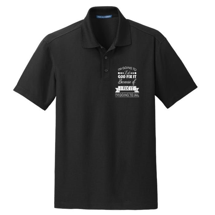 I'm Going To Let God Fix It Because If I Fix It Dry Zone Grid Polo