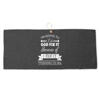 I'm Going To Let God Fix It Because If I Fix It Large Microfiber Waffle Golf Towel