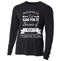 I'm Going To Let God Fix It Because If I Fix It Cooling Performance Long Sleeve Crew