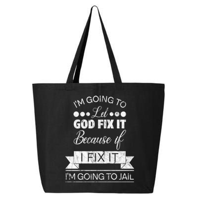 I'm Going To Let God Fix It Because If I Fix It 25L Jumbo Tote