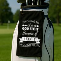 I'm Going To Let God Fix It Because If I Fix It Golf Towel