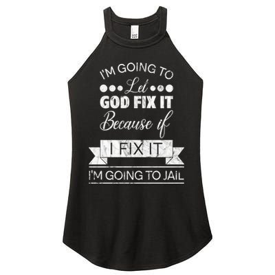 I'm Going To Let God Fix It Because If I Fix It Women's Perfect Tri Rocker Tank