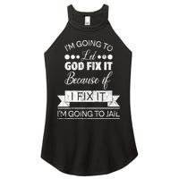 I'm Going To Let God Fix It Because If I Fix It Women's Perfect Tri Rocker Tank