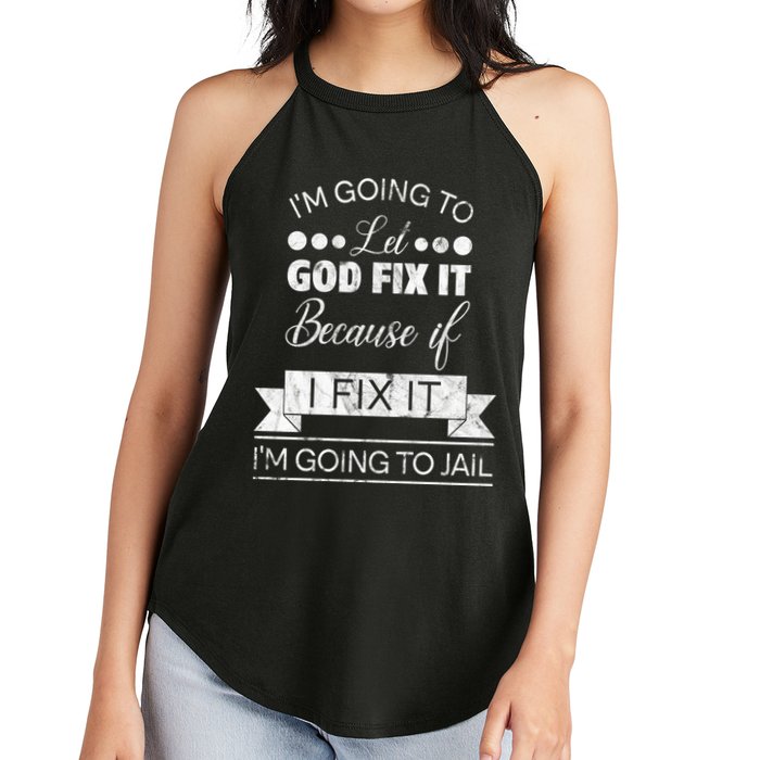 I'm Going To Let God Fix It Because If I Fix It Women's Perfect Tri Rocker Tank