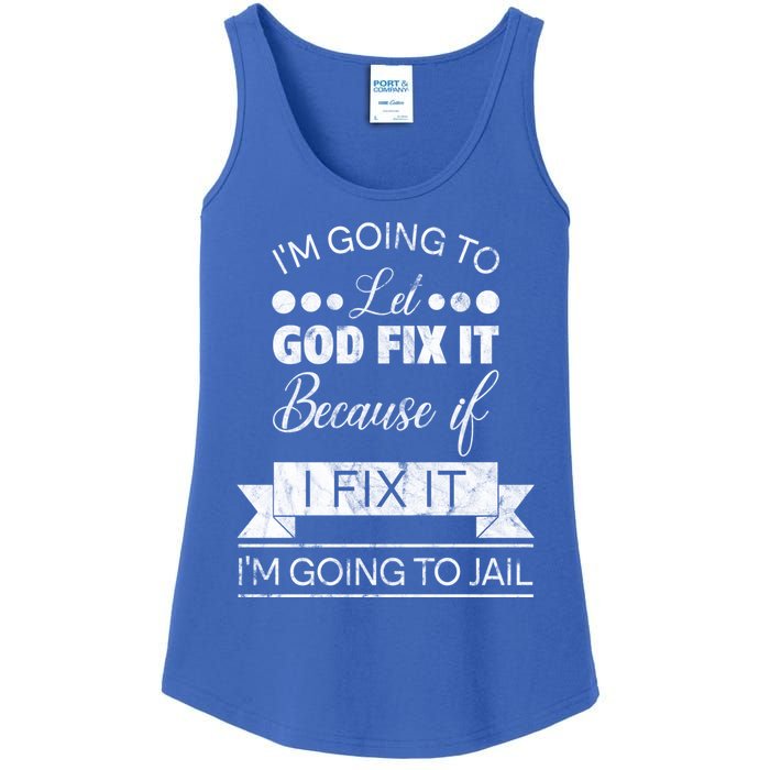 I'm Going To Let God Fix It Because If I Fix It Ladies Essential Tank