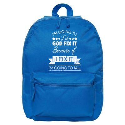 I'm Going To Let God Fix It Because If I Fix It 16 in Basic Backpack