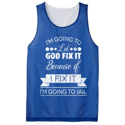 I'm Going To Let God Fix It Because If I Fix It Mesh Reversible Basketball Jersey Tank