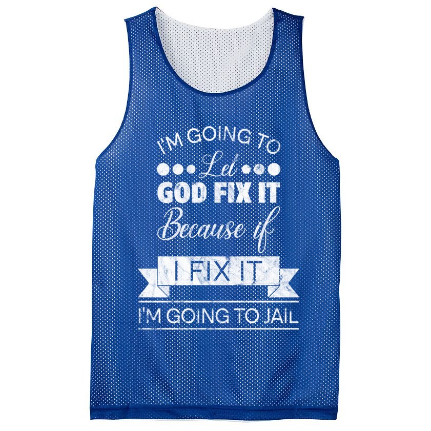 I'm Going To Let God Fix It Because If I Fix It Mesh Reversible Basketball Jersey Tank