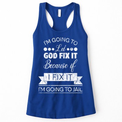 I'm Going To Let God Fix It Because If I Fix It Womens Tank Top