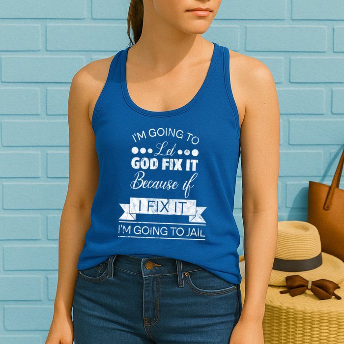 I'm Going To Let God Fix It Because If I Fix It Womens Tank Top