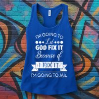 I'm Going To Let God Fix It Because If I Fix It Womens Tank Top