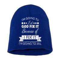 I'm Going To Let God Fix It Because If I Fix It Short Acrylic Beanie