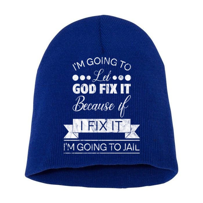 I'm Going To Let God Fix It Because If I Fix It Short Acrylic Beanie