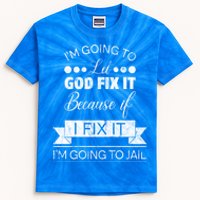 I'm Going To Let God Fix It Because If I Fix It Kids Tie-Dye T-Shirt