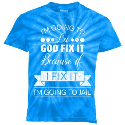 I'm Going To Let God Fix It Because If I Fix It Kids Tie-Dye T-Shirt