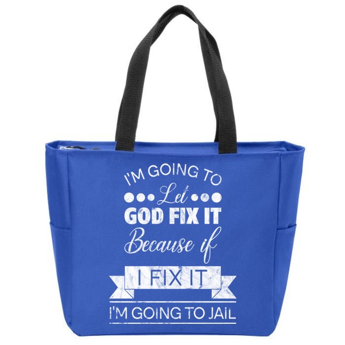 I'm Going To Let God Fix It Because If I Fix It Zip Tote Bag