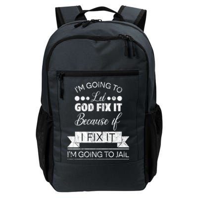 I'm Going To Let God Fix It Because If I Fix It Daily Commute Backpack