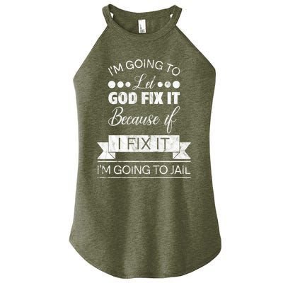 I'm Going To Let God Fix It Because If I Fix It Women's Perfect Tri Rocker Tank