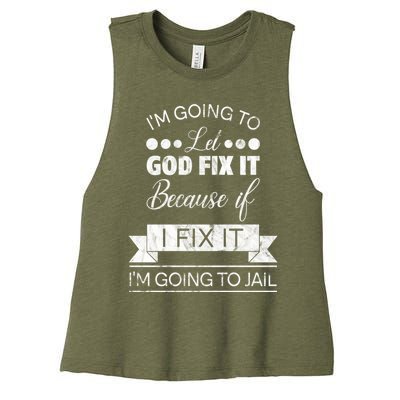 I'm Going To Let God Fix It Because If I Fix It Women's Racerback Cropped Tank