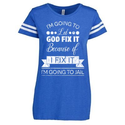 I'm Going To Let God Fix It Because If I Fix It Enza Ladies Jersey Football T-Shirt