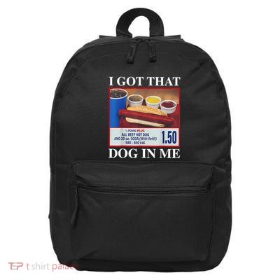 I Got That Dog In Me Funny Hotdog Meme Viral Quote 16 in Basic Backpack
