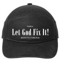 I'm Going To Let God Fix It If I Fix It I'm Going To Jail  7-Panel Snapback Hat