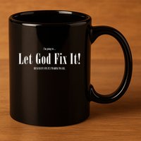 I'm Going To Let God Fix It If I Fix It I'm Going To Jail  11oz C Handle Ceramic Mug