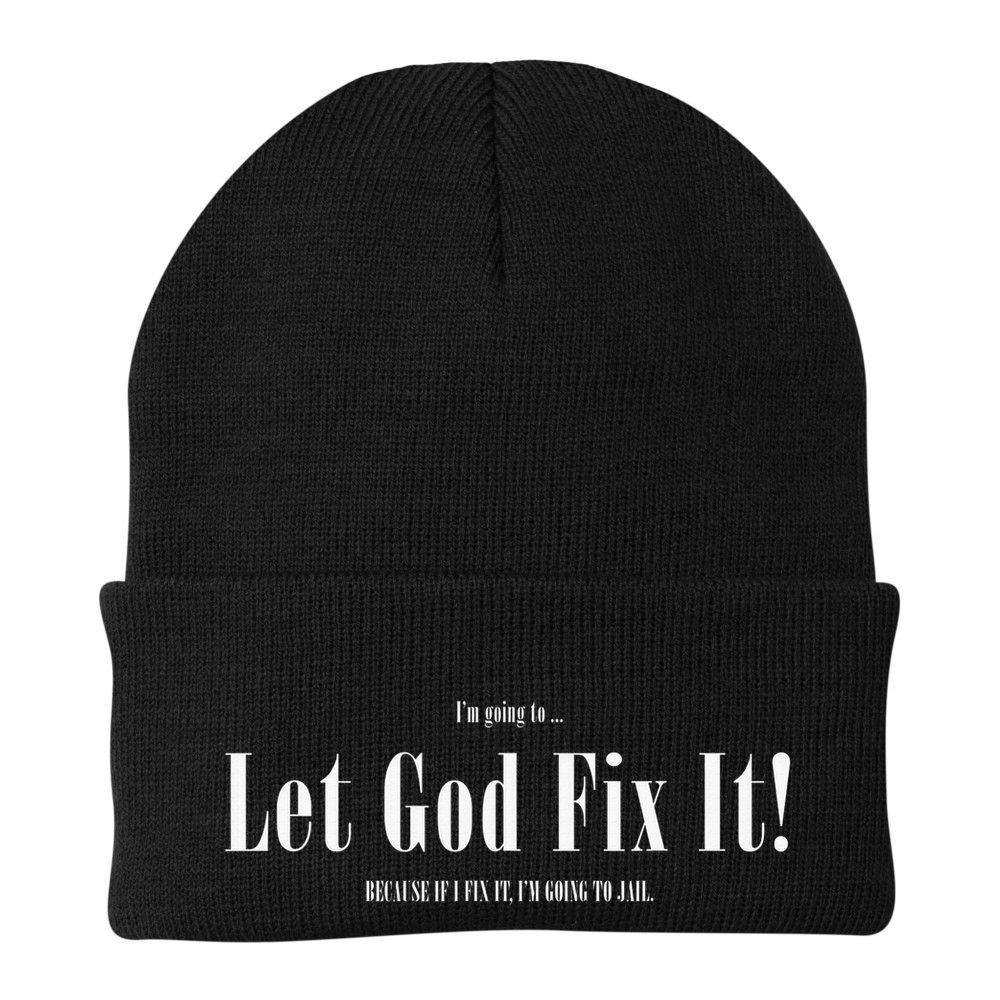 I'm Going To Let God Fix It If I Fix It I'm Going To Jail  Beanie