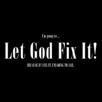 I'm Going To Let God Fix It If I Fix It I'm Going To Jail  Flatbill Hat