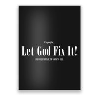 I'm Going To Let God Fix It If I Fix It I'm Going To Jail  Poster
