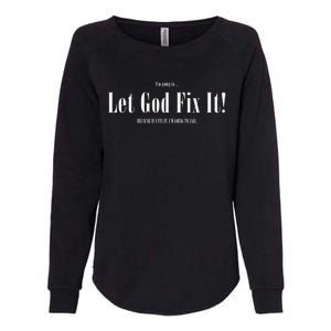 I'm Going To Let God Fix It If I Fix It I'm Going To Jail  Womens California Wash Sweatshirt