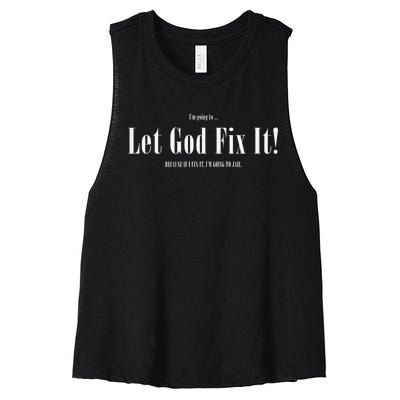 I'm Going To Let God Fix It If I Fix It I'm Going To Jail  Women's Racerback Cropped Tank