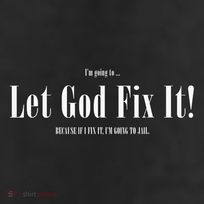 I'm Going To Let God Fix It If I Fix It I'm Going To Jail  Trucker Hat