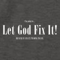 I'm Going To Let God Fix It If I Fix It I'm Going To Jail  Vector Backpack