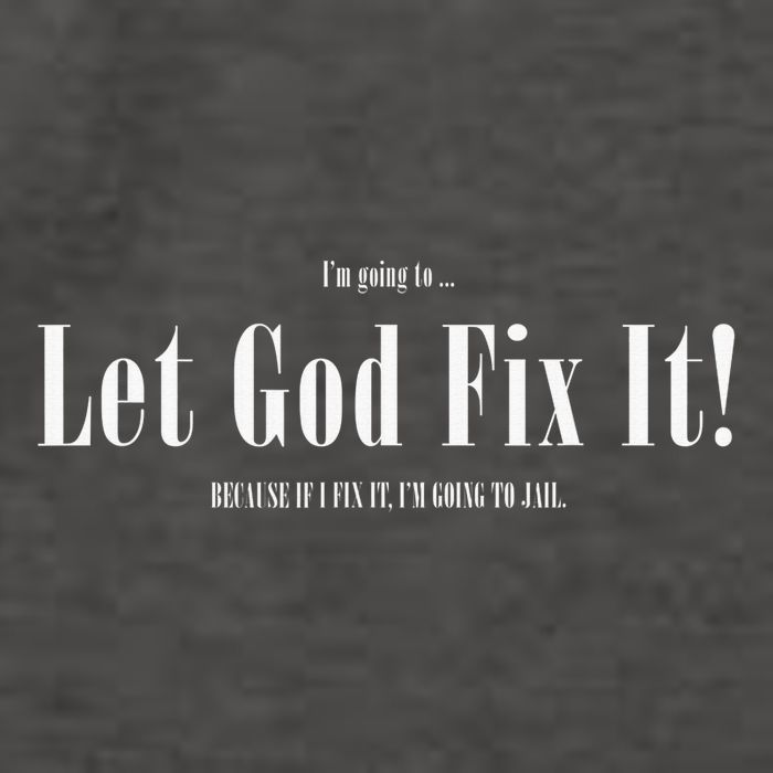 I'm Going To Let God Fix It If I Fix It I'm Going To Jail  Vector Backpack