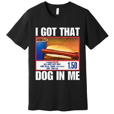 I Got That Dog In Me Funny Hotdogs Combo Mom Dad Premium T-Shirt