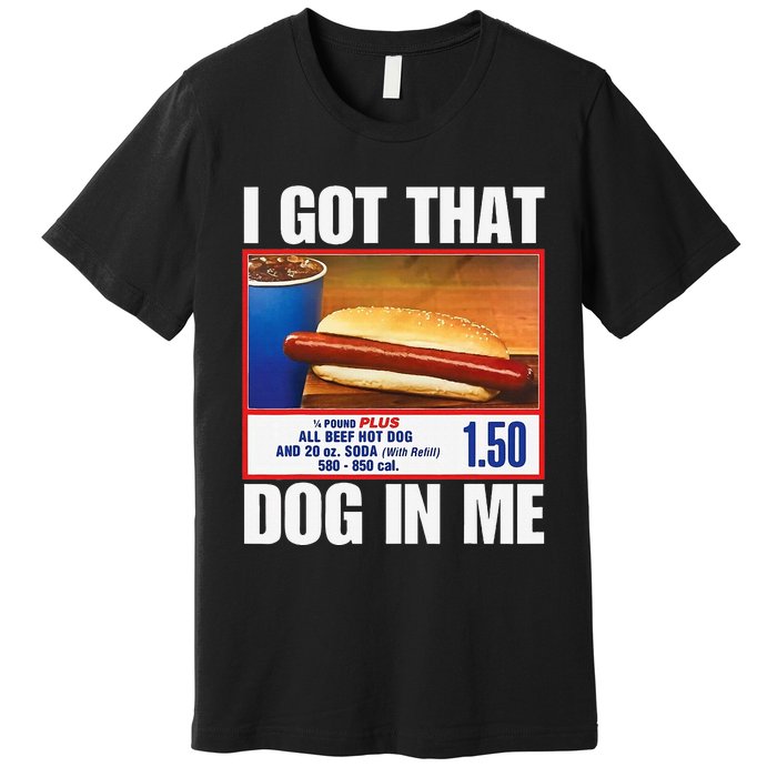 I Got That Dog In Me Funny Hotdogs Combo Mom Dad Premium T-Shirt