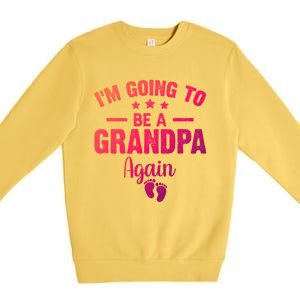 Im Going To Be A Grandpa Again Promoted To Grandpa Again Cute Gift Premium Crewneck Sweatshirt