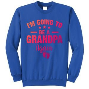 Im Going To Be A Grandpa Again Promoted To Grandpa Again Cute Gift Sweatshirt