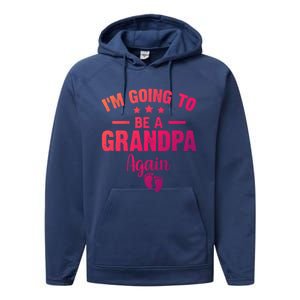 Im Going To Be A Grandpa Again Promoted To Grandpa Again Cute Gift Performance Fleece Hoodie