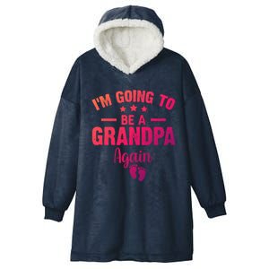 Im Going To Be A Grandpa Again Promoted To Grandpa Again Cute Gift Hooded Wearable Blanket