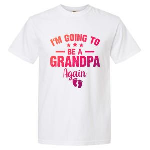 Im Going To Be A Grandpa Again Promoted To Grandpa Again Cute Gift Garment-Dyed Heavyweight T-Shirt