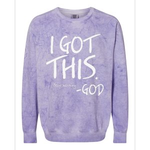 I Got This. Stop Worrying. God Jesus Christian Faith Colorblast Crewneck Sweatshirt