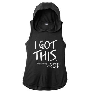 I Got This. Stop Worrying. God Jesus Christian Faith Ladies PosiCharge Tri-Blend Wicking Draft Hoodie Tank