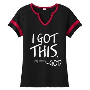 I Got This. Stop Worrying. God Jesus Christian Faith Ladies Halftime Notch Neck Tee