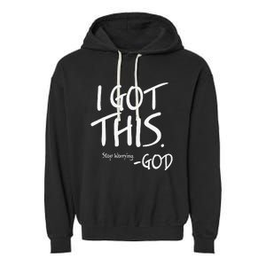 I Got This. Stop Worrying. God Jesus Christian Faith Garment-Dyed Fleece Hoodie