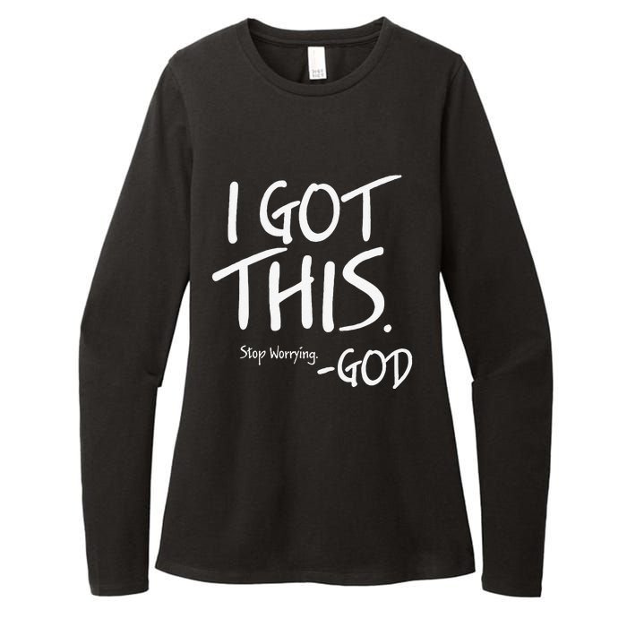 I Got This. Stop Worrying. God Jesus Christian Faith Womens CVC Long Sleeve Shirt