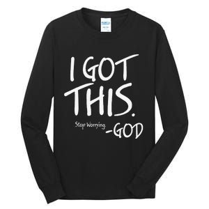 I Got This. Stop Worrying. God Jesus Christian Faith Tall Long Sleeve T-Shirt